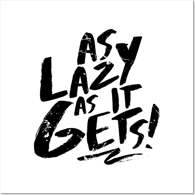 As Lazy As It Gets (v2) Wall Art by bluerockproducts